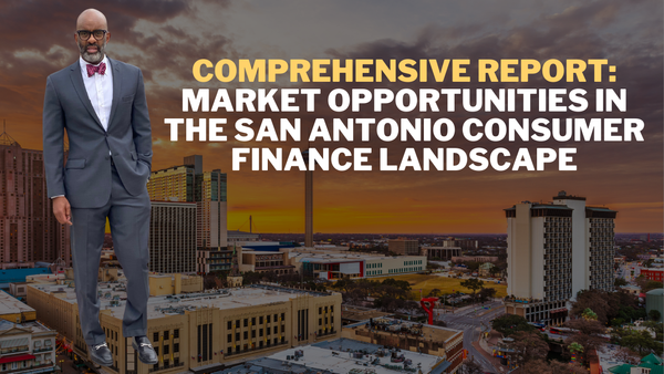 Comprehensive Report: Market Opportunities in the San Antonio Consumer Finance Landscape