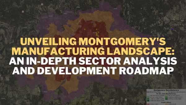 Unveiling Montgomery's Manufacturing Landscape: An In-Depth Sector Analysis and Development Roadmap