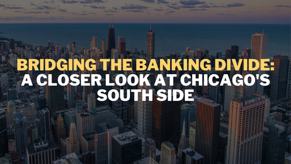 Bridging the Banking Divide: A Closer Look at Chicago's South Side