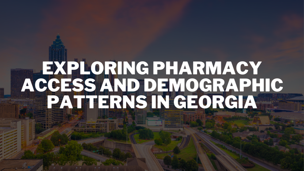 Exploring Pharmacy Access and Demographic Patterns in Georgia